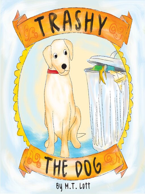 Title details for Trashy the Dog by M.T. Lott - Available